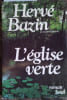 L'&eacute;glise verte. Roman.. BAZIN Herv&eacute; 