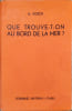Que trouve-t-on au bord de la mer? Tableaux pour l'identification de 300 plantes et animaux vivant au bord de la mer.. KOSCH A. 