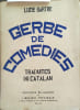 Gerbe de com&eacute;dies. Traduites du catalan.. BARTRE Lucie Quelques illustrations pleine page.