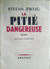 La piti&eacute; dangereuse.. ZWEIG Stefan 