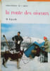 La route des oiseaux.. EVJENTH Hakon Illustrations de P. Lagosse et J. Daynie.