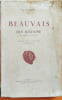 Beauvais, son histoire. (Des origines &agrave; nos jours).. FAUQUEUX Charles 126 gravures dont 15 cartes et plans, 4 plans hors texte.