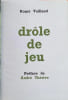 Dr&ocirc;le de jeu.. VAILLAND Roger 