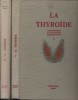 La thyroïde. Connaissances. Acquisitions. Perspectives. 2 volumes.. ZARA Marcel 