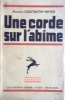 Une corde sur l'abîme.. CONSTANTIN-WEYER Maurice 