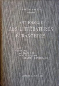 Anthologie des littératures étrangères. Italie - Espagne - Angleterre - Allemagne - Russie - Scandinavie.