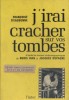 J'irai cracher sur vos tombes, d'après les travaux cinématographiques de Boris Vian et Jacques Dopagne.. EAUBONNE Françoise d' 