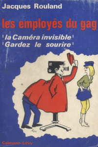 Les employés du gag. "Gardez le sourire". "La caméra invisible".