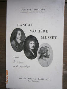 Pascal - Molière - Musset. Essais de critique et de psychologie.