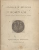 Catalogue de l'exposition du moyen âge. Manuscrits - Estampes - Médailles et objets d'art - Imprimés.. BIBLIOTHEQUE NATIONALE 