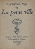 La petite ville. Avec une lettre autographe de l'auteur de 1934.. CHRISTIAN-FROGE R. Dessins de Roger de Valerio.