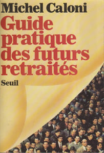 Guide pratique des futurs retraités. Bientôt le temps retrouvé.