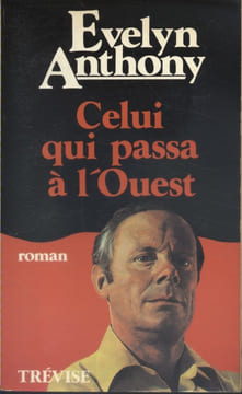 Celui qui passa à l'Ouest.. EVELYN Anthony 