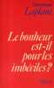 Le bonheur est-il pour les imbéciles ?. LAPLANE Dominique 