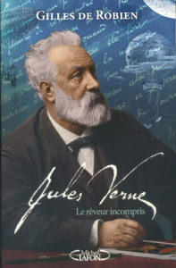 Jules Verne, le rêveur incompris.