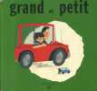 Grand et petit.. FILLOUX Henriette Illustrations de Philippe Thomas.