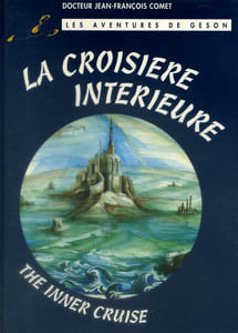 Les aventures de Geson. La croisière intérieure. The inner cruise.