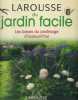 Larousse du jardin facile. Les bases du jardinage d'aujourd'hui.. LAROUSSE DU JARRIN 