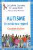 Autisme, un nouveau regard. Causes et solutions.. SKORUPKA Corinne (Dr) - AMET Lorène (Dr) 