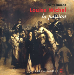 Louise Michel, la passion.