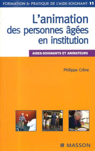 L'animation des personnes âgées en institution. Aides-soignants et animateurs.