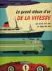 Le grand album d'or de la vitesse. Sur terre, sur mer et dans les airs.. DIETRICH F. - REIT S. Illustrations de H. Bukor, K. Peschke et O. Voh.