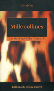 Mille collines. La saga gore du Rwanda.
