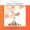Léon et l'éléphant.. FOUCHARD Benoît Illustrations de Marion Dussaussois.