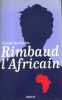 Rimbaud l'Africain.. JEANCOLAS Claude 
