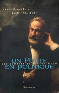 Un poète en politique. Les combats de Victor Hugo.