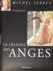 La légende des anges.. SERRES Michel 