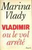 Vladimir ou le vol arrêté.. VLADY Marina 