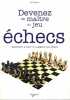 Devenez un maître du jeu échecs. Apprendre à jouer et à gagner aux échecs.. RAMINI Noël 