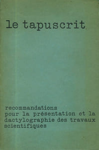 Le tapuscrit. Recommandation pour la présentation et la dactylographie des travaux scientifiques.
