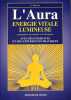 L'Aura, &eacute;nergie vitale lumineuse. Comment la reconna&icirc;tre et l'interpr&eacute;ter. Avec des exercices et des exp&eacute;riences pratiques.. MAYORCA S. 