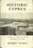 Historic Cyprus. A guide to its town and villages, monasteries and castles.. GUNNIS Rupert 