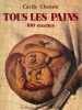 Tous les pains. 100 recettes.. CHEMIN Cécile 