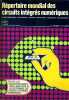 Répertoire mondial des circuits intégrés numériques. Caractéristiques électriques, boîtiers, brochages, fabricants, équivalences.. TOURET E. - LILEN ...