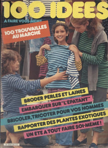 Cent idées à faire vous-même. N° 82. Broder perles et laine - Bricoler tricoter pour vos hommes - Plantes exotiques - Trouvailles au marché ...