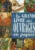 Le grand livre des ouvrages en papier.. PAPIER 