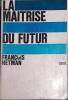 La ma&icirc;trise du futur.. HETMAN Fran&ccedil;ois 