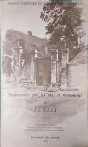 Promenades par les rues et monuments de Senlis. Guide d'Eugène Muller refondu par P. Leroy et W. Hannagan, illustré de neuf lavis originaux de Chadave.