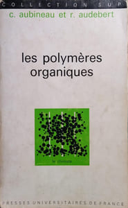 Les polymères organiques. Section Le chimiste.