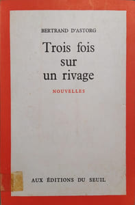 Trois fois, sur un rivage… nouvelles. La sirène et le mécano - Le paradis perdu - Le grand dieu d'argent.