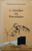 L'oreiller en porcelaine.. VIANCOURT Christian de 