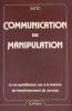 Communication ou manipulation. La vie quotidienne vue à la lumière du fonctionnement du cerveau.. CORNELIS Marcel 