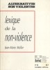 Lexique de la non-violence. Alternatives non violentes. N°68. Numéro spécial.. MULLER Jean-Marie 