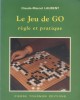 Le jeu de Go. Règle et pratique.. LAURENT Claude-Marcel 