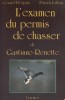 L'examen du permis de chasser de Gastinne-Renette.. DESJEUX Gérard - LALLOUR Patrick 