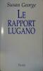 Le rapport Lugano.. GEORGE Susan 